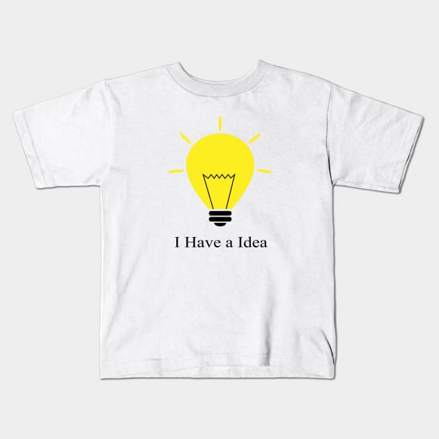 I have a idea design Kids T-Shirt by dewarafoni